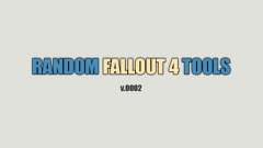 Random Fallout 4 Tools [build 0002] pour Fallout 4